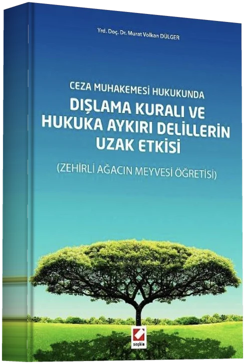 Ceza Muhakemesi Hukukunda Dışlama Kuralı ve Hukuka Aykırı Delillerin Uzak Etkisi (Zehirli Ağacın Meyvesi Öğretisi) – book cover